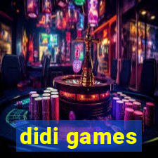didi games